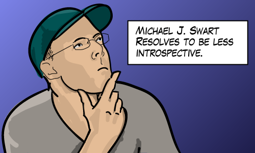 Michael J. Swart (looking introspective) resolves to be less introspective.
